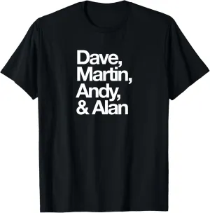 Famous First Names: Dave, Martin, Andy, & Alan T-Shirt