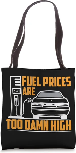 Fuel Prices Are Too Damn High Pump Petrol Gas Tote Bag