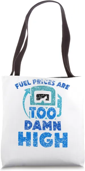 Fuel Prices Are Too Damn High Pump Petrol Gas Tote Bag