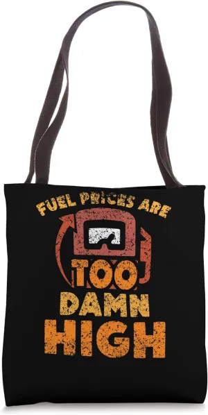 Fuel Prices Are Too Damn High Pump Petrol Gas Tote Bag