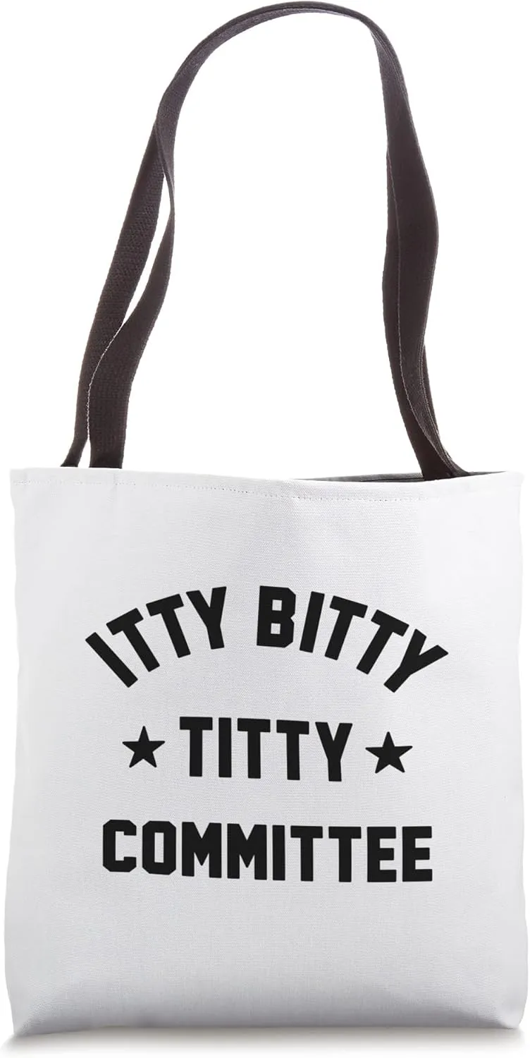 ITTY BITTY TITTY COMMITTEE Tote Bag