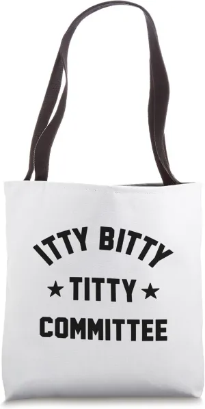 ITTY BITTY TITTY COMMITTEE Tote Bag